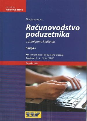 Naslovnica knjige RAČUNOVODSTVO PODUZETNIKA S PRIMJERIMA KNJIŽENJA: Knjiga I., XII. izmijenjeno i dopunjeno izdanje - Marija Knežević, Jadranka Legović