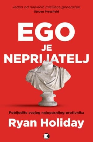 Naslovnica knjige EGO JE NEPRIJATELJ: Pobijedite svog najopasnijeg protivnika - Ryan Holiday
