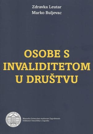 Naslovnica knjige OSOBE S INVALIDITETOM U DRUŠTVU - Zdravka Leutar, Marko Buljevac