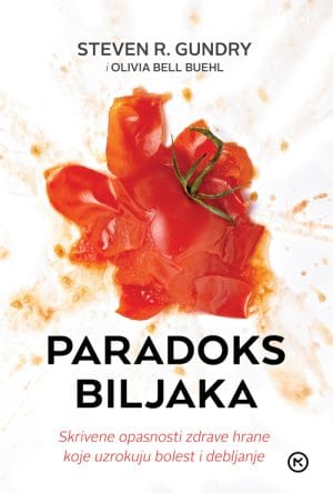 Naslovnica knjige PARADOKS BILJAKA: Skrivene opasnosti zdrave hrane koje uzrokuju bolest i debljanje - Steven R. Gundry, Olivia Bell Buehl