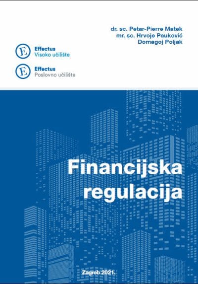 Financijska regulacija Naslovnica knjige FINANCIJSKA REGULACIJA - Petar-Pierre Matek, Hrvoje Pauković, Domagoj Poljak