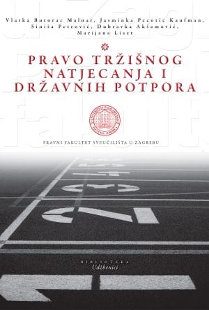 Naslovnica knjige PRAVO TRŽIŠNOG NATJECANJA I DRŽAVNIH POTPORA: Drugo, izmijenjeno i dopunjeno izdanje - Vlatka Butorac Malnar, Jasminka Pecotić Kaufman,