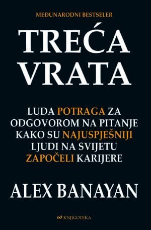 Naslovnica knjige TREĆA VRATA: Luda potraga za odgovorom na pitanje kako su najuspješniji ljudi na svijetu započeli karijere - Alex Banayan