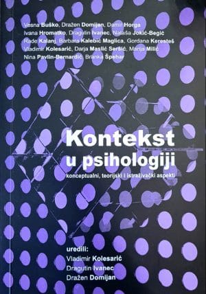 Naslovnica knjige KONTEKST U PSIHOLOGIJI - KONCEPTUALNI, TEORIJSKI I ISTRAŽIVAČKI ASPEKTI - Vladimir Kolesarić, Dražen Domijan, Dragutin Ivanec
