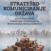 Naslovnica knjige STRATEŠKO KOMUNICIRANJE DRŽAVA ( komplet dvije knjige): Javna diplomacija, brendiranje država i nacija, međunarodni odnosi s javnošću 1-2 -