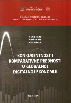 Naslovnica knjige KONKURENTNOST I KOMPARATIVNE PREDNOSTI U GLOBALNOJ DIGITALNOJ EKONOMIJI - Sanja Franc, Vlatka Bilas, Mile Bošnjak