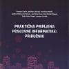Naslovnica knjige PRAKTIČNA PRIMJENA POSLOVNE INFORMATIKE: Priručnik - Tamara Ćurlin, Božidar Jaković, Tomislav Medić
