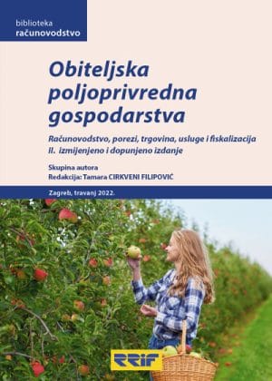 Naslovnica knjige OBITELJSKA POLJOPRIVREDNA GOSPODARSTVA - OPG: Računovodstvo, porezi, trgovina, usluge i fiskalizacija, II. izmijenjeno i dopunjeno izdanje -