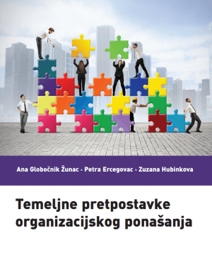 Naslovnica knjige TEMELJNE PRETPOSTAVKE ORGANIZACIJSKOG PONAŠANJA - Petra Ercegovac, Ana Globočnik Žunac, Zuzana Hubinkova