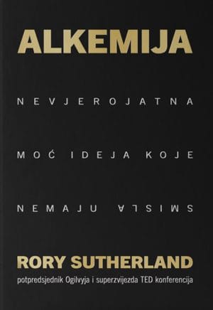 Naslovnica knjige ALKEMIJA: Nevjerojatna moć ideja koje nemaju smisla - Rory Sutherland