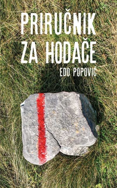 Naslovnica knjige PRIRUČNIK ZA HODAČE: novo dopunjeno izdanje - Edo Popović
