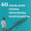 Naslovnica knjige 40 IZGUBLJENIH GODINA HRVATSKOGA GOSPODARSTVA - Damir Odak