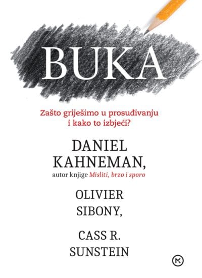 buka-500pix Naslovnica knjige BUKA: Zašto griješimo u prosuđivanju i kako to izbjeći - Daniel Kahneman, Olivier Sibony, Cass. R. Sunstein