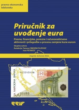 Naslovnica knjige PRIRUČNIK ZA UVOĐENJE EURA: Pravne, financijske, porezne i računovodstvene aktivnosti i prilagodbe u procesu zamjene kune eurom