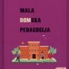 Naslovnica knjige MALA DOMSKA PEDAGOGIJA: Život i odgojno-obrazovni rad u učeničkom domu - Goran M Knežević