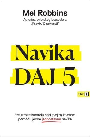 Naslovnica knjige NAVIKA DAJ 5: Preuzmite kontrolu nad svojim životom pomoću jedne jednostavne navike - Mel Robbins