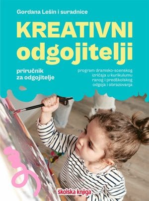 Naslovnica knjige KREATIVNI ODGOJITELJI: Program dramsko-scenskog izričaja u kurikulumu ranog i predškolskog odgoja i obrazovanja - Gordana Lešin