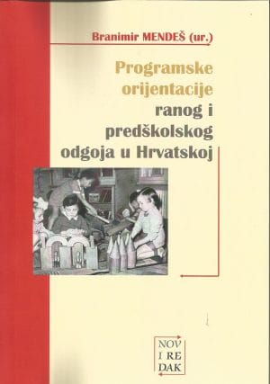 Naslovnica knjige PROGRAMSKE ORIJENTACIJE RANOG I PREDŠKOLSKOG ODGOJA U HRVATSKOJ - Branimir Mendeš