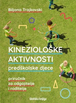 Naslovnica knjige KINEZIOLOŠKE AKTIVNOSTI PREDŠKOLSKE DJECE: Priručnik za odgojitelje i roditelje - Biljana Trajkovski