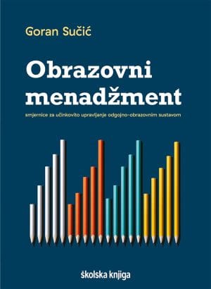 Naslovnica knjige OBRAZOVNI MENADŽMENT: Smjernice za učinkovito upravljanje odgojno-obrazovnim sustavom - Goran Sučić