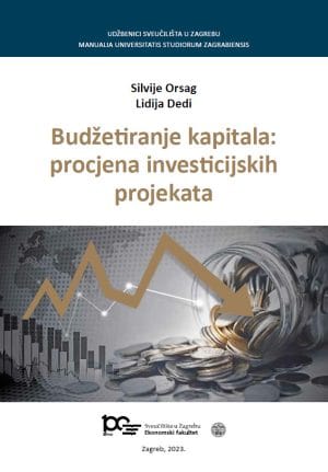 Naslovnica knjige BUDŽETIRANJE KAPITALA: PROCJENA INVESTICIJSKIH PROJEKATA: Treće izdanje - Lidija Dedi, Silvije Orsag