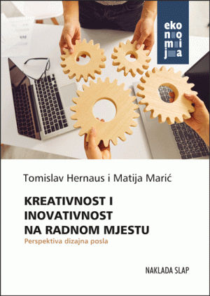 Naslovnica knjige KREATIVNOST I INOVATIVNOST NA RADNOM MJESTU: Perspektiva dizajna posla - Tomislav Hernaus, Matija Marić