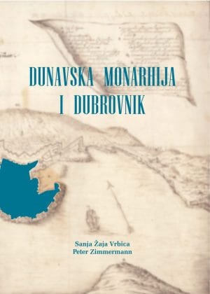 Naslovnica knjige DUNAVSKA MONARHIJA I DUBROVNIK - Peter Zimmermann, Žaja Vrbica Sanja