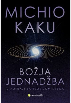 Naslovnica knjige BOŽJA JEDNADŽBA: U potrazi za teorijom svega - Michio Kaku