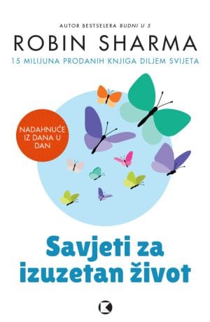 Naslovnica knjige SAVJETI ZA IZUZETAN ŽIVOT - Robin Sharma