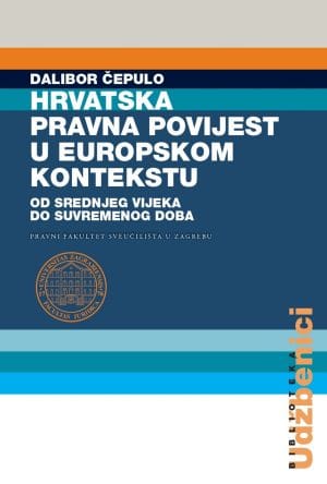 Naslovnica knjige HRVATSKA PRAVNA POVIJEST U EUROPSKOM KONTEKSTU - Dalibor Čepulo