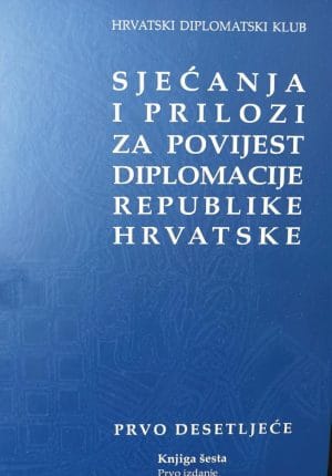 Naslovnica knjige SJEĆANJA I PRILOZI ZA POVIJEST DIPLOMACIJE RH: Knjiga šesta