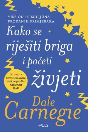 Naslovnica knjige KAKO SE RIJEŠITI BRIGA I POČETI ŽIVJETI - Dale Carnegie