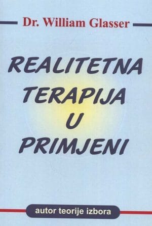 Naslovnica knjige REALITETNA TERAPIJA U PRIMJENI - William Glasser