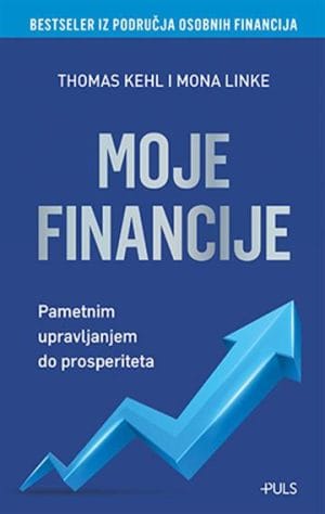 Naslovnica knjige MOJE FINANCIJE: Pametnim upravljanjem do prosperiteta - Thomas Kehl, Mona Linke