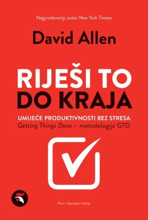 Naslovnica knjige RIJEŠI TO DO KRAJA: Umijeće produktivnosti bez stresa - David Allen
