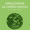 Naslovnica knjige OBRAZOVANJE ZA ODRŽIVI RAZVOJ: priručnik za učitelje i nastavnike - Diana Garašić, Mirela Sertić Perić, Borjanka Smojver