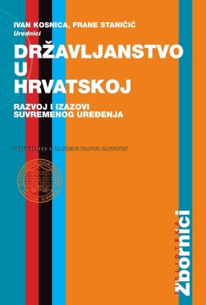 Naslovnica knjige DRŽAVLJANSTVO U HRVATSKOJ: RAZVOJ I IZAZOVI SUVREMENOG UREĐENJA - Ljiljana Dobrovšak, Mateja Held, Ivan Kosnica