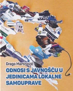 Naslovnica knjige ODNOSI S JAVNOŠĆU U JEDINICAMA LOKALNE SAMOUPRAVE - Drago Martinović