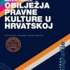 Naslovnica knjige OBILJEŽJA PRAVNE KULTURE U HRVATSKOJ - Mateja Čehulić