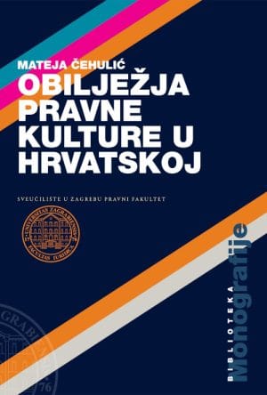 Naslovnica knjige OBILJEŽJA PRAVNE KULTURE U HRVATSKOJ - Mateja Čehulić