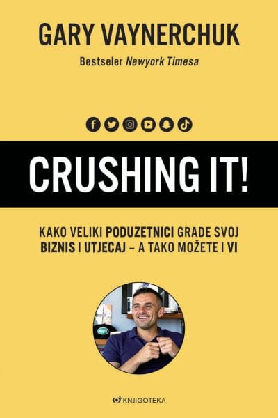 crushing it Naslovnica knjige CRUSHING IT!: Kako veliki poduzetnici grade svoj biznis i utjecaj - a tako možete i vi - Gary Vaynerchuk