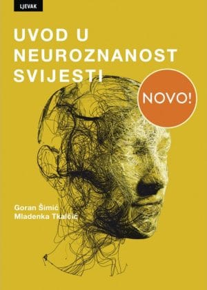 Naslovnica knjige UVOD U NEUROZNANOST SVIJESTI - Goran Šimić, Mladenka Tkalčić