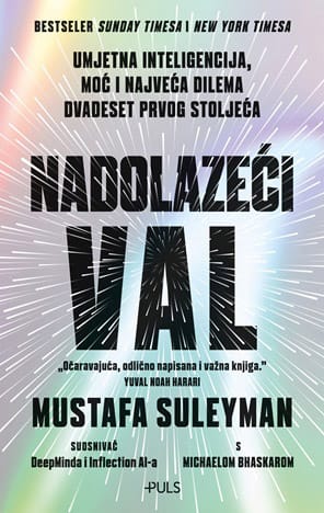 Naslovnica knjige NADOLAZEĆI VAL: Tehnologija, moć i najveća dilema dvadeset prvog stoljeća - Mustafa Suleyman
