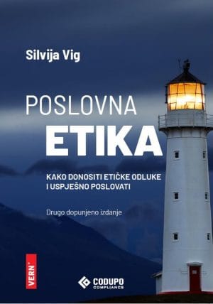Naslovnica knjige POSLOVNA ETIKA: Kako donositi etičke odluke i uspješno poslovati, drugo dopunjeno izdanje - Silvija Vig