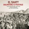 Naslovnica knjige EL SHATT - DALMATINCI U PUSTINJI: povijest dalmatinskog zbjega u Italiji i Egiptu od 1943. do 1946. godine: opći i lokalni (vrgorski) pregled