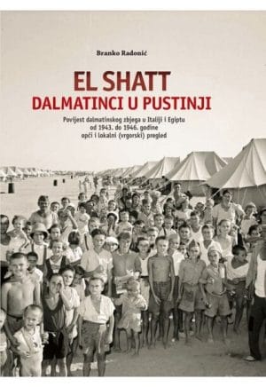 Naslovnica knjige EL SHATT - DALMATINCI U PUSTINJI: povijest dalmatinskog zbjega u Italiji i Egiptu od 1943. do 1946. godine: opći i lokalni (vrgorski) pregled