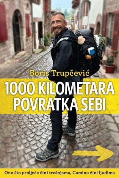 1000-kilometara-povratka-sebi-camino-santiago Naslovnica knjige 1000 KILOMETARA POVRATKA SEBI: Ono što proljeće čini trešnjama, Camino de Santiago čini ljudima - Boris Trupčević