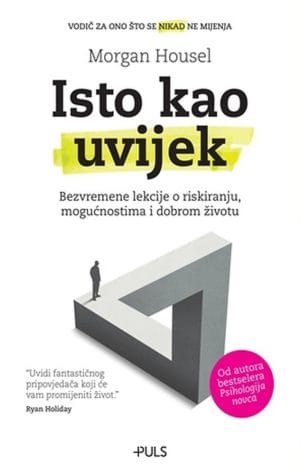 Naslovnica knjige ISTO KAO UVIJEK: Bezvremenske lekcije o riskiranju, mogučnostima i dobrom životu - Morgan Housel