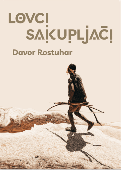 lovci sakupljaci Naslovnica knjige LOVCI SAKUPLJAČI - Davor Rostuhar