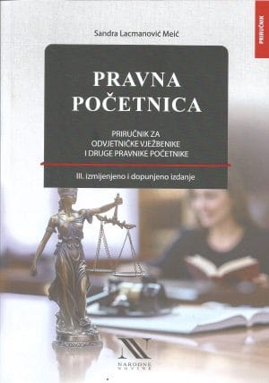 Naslovnica knjige PRAVNA POČETNICA, III. Izmijenjeno i dopunjeno izdanje: Priručnik za odvjetničke vježbenike i druge pravnike početnike - Sandra Lacmanović